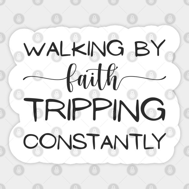 Walking-By-Faith-Tripping-Constantly Sticker by Creatifly Graphic Tees